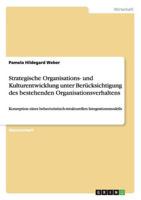 Strategische Organisations- Und Kulturentwicklung Unter Berücksichtigung Des Bestehenden Organisationsverhaltens