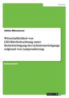 Wirtschaftlichkeit von LED-Bürobeleuchtung unter Berücksichtigung des Lichtstromrückgangs aufgrund von Lampenalterung