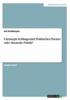 Christoph Schlingensief:  Politisches Theater oder theatrale Politik?