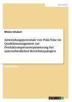 Anwendungspotentiale von Poka Yoke im Qualitätsmanagement zur Produktionsprozessoptimierung bei unterschiedlichen Betriebstypologien