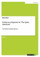 Fowler as a Reporter in "The Quiet American":The Problem of Being Objective