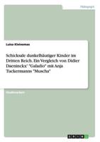 Schicksale dunkelhäutiger Kinder im Dritten Reich. Ein Vergleich von Didier Daeninckx' "Galadio" mit Anja Tuckermanns "Muscha"