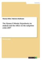 The Hyman P. Minsky Hypothesis. An analysis and the effect on the subprime crisis 2007