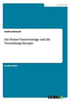 Die Pariser Vorortverträge und die Neuordnung Europas