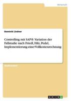 Controlling mit SAP®. Variation der Fallstudie nach Friedl, Hilz, Pedel, Implementierung einer Vollkostenrechnung
