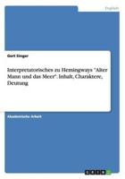 Interpretatorisches zu  Hemingways "Alter Mann und das Meer". Inhalt, Charaktere, Deutung