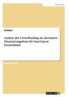 Analyse des Crowdfunding als alternative Finanzierungsform für Start-Ups in Deutschland