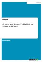 Cyborgs und Gender. Weiblichkeit in "Ghost in the Shell"