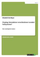 Doping. Interaktion verschiedener sozialerSubsysteme?:Eine soziologische Analyse