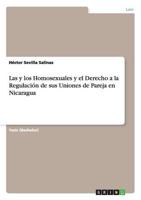 Las Y Los Homosexuales Y El Derecho a La Regulación De Sus Uniones De Pareja En Nicaragua