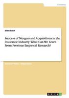 Success of Mergers and Acquisitions in the Insurance Industry: What Can We Learn From Previous Empirical Research?