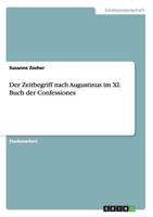 Der Zeitbegriff nach Augustinus im XI. Buch der Confessiones