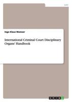 International Criminal Court Disciplinary Organs' Handbook