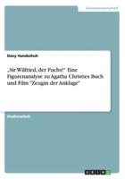 „Sir Wilfried, der Fuchs!" Eine Figurenanalyse zu Agatha Christies Buch und Film "Zeugin der Anklage"