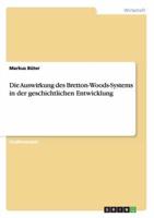 Die Auswirkung des Bretton-Woods-Systems in der geschichtlichen Entwicklung