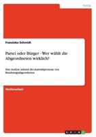 Partei oder Bürger - Wer wählt die Abgeordneten wirklich?:Eine Analyse anhand der Auswahlprozesse von Bundestagsabgeordneten