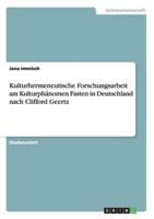 Kulturhermeneutische Forschungsarbeit am Kulturphänomen Fasten in Deutschland nach Clifford Geertz