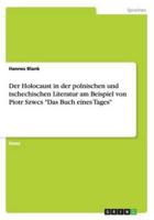 Der Holocaust in der polnischen und tschechischen Literatur am Beispiel von Piotr Szwcs "Das Buch eines Tages"