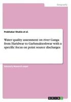 Water quality assessment on river Ganga from Haridwar to Garhmukteshwar with a specific focus on point source discharges