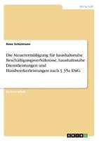 Die Steuerermäßigung Für Haushaltsnahe Beschäftigungsverhältnisse, Haushaltsnahe Dienstleistungen Und Handwerkerleistungen Nach § 35A EStG