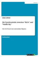 Die Synchronizität zwischen "Kid A" und "Vanilla Sky":Oder: Der Versuch einer multi-medialen Migration