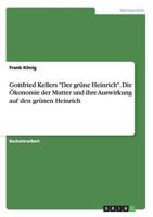 Gottfried Kellers "Der grüne Heinrich". Die Ökonomie der Mutter und ihre Auswirkung auf den grünen Heinrich
