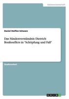 Das Sündenverständnis Dietrich Bonhoeffers in "Schöpfung Und Fall"
