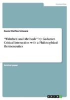 "Wahrheit und Methode" by Gadamer. Critical Interaction with a Philosophical Hermeneutics