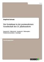 Der Sozialstaat in der postmodernen Gesellschaft des 21. Jahrhunderts:Staatsrecht - Völkerrecht - Sozialrecht - Philosophie - Politikwissenschaften - Soziologie