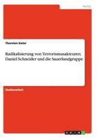 Radikalisierung von Terrorismusakteuren. Daniel Schneider und die Sauerlandgruppe