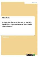 Analyse Der Umsetzungen Von Services Einer Serviceorientierten Architektur in Unternehmen