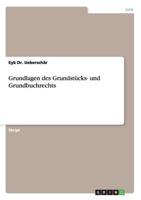 Grundlagen des Grundstücks- und Grundbuchrechts