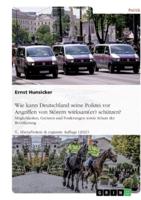 Eigensicherung Der Polizei Und Schutz Der Bevölkerung. Personelle Und Materielle Ausstattung Der Polizei Zur Eigensicherung Sowie Zum Schutz Der Bevölkerung