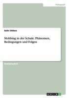 Mobbing in der Schule. Phänomen, Bedingungen und Folgen