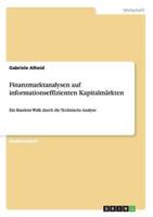 Finanzmarktanalysen auf informationseffizienten Kapitalmärkten:Ein Random Walk durch die Technische Analyse