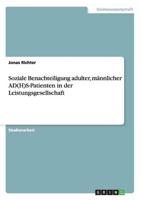 Soziale Benachteiligung adulter, männlicher AD(H)S-Patienten in der Leistungsgesellschaft