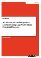 Das Problem Der Überhangmandate. Reformvorschlägen Des Wahlrechts Im Deutschen Bundestag