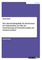 Eine Entscheidungshilfe für Absolventen der Zahnmedizin, im Falle der Niederlassung mit Praxisübernahme im Freistaat Sachsen