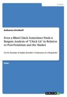 Even a Blind Chick Sometimes Finds A Bargain. Analysis of "Chick Lit" in Relation to Post-Feminism and the Market:On the Example of Sophie Kinsella's "Confessions of a Shopaholic"