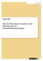 "Pay for Performance"-Ansätze in der Finanzierung von Gesundheitseinrichtungen