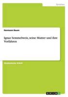 Ignaz Semmelweis, seine Mutter und ihre Vorfahren