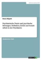 Psychiatrische Praxis Und Psychische Störungen. Definition, Kritik Und Soziale Arbeit in Der Psychiatrie