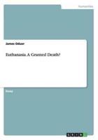 Euthanasia. A Granted Death?
