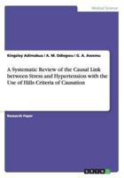 A Systematic Review of the Causal Link between Stress and Hypertension with the Use of Hills Criteria of Causation