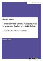 The effectiveness of Grain Marketing Board in promoting food security in Zimbabwe:A case study of Mrehwa District from 2001-2011