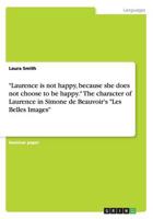 "Laurence is not happy, because she does not choose to be happy." The character of Laurence in Simone de Beauvoir's "Les Belles Images"