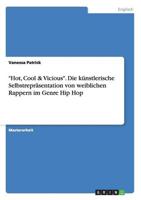 "Hot, Cool & Vicious". Die künstlerische Selbstrepräsentation von weiblichen Rappern im Genre Hip Hop