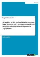 News-Bias in der Medienberichterstattung über „Stuttgart 21"? Eine Inhaltsanalyse der Berichterstattung der überregionalen Tagespresse