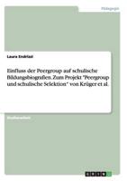 Einfluss der Peergroup auf schulische Bildungsbiografien. Zum Projekt "Peergroup und schulische Selektion" von Krüger et al.