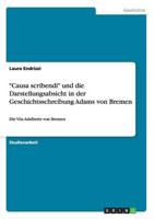 "Causa scribendi" und die Darstellungsabsicht in der Geschichtsschreibung Adams von Bremen:Die Vita Adalberts von Bremen